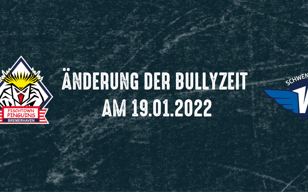 Änderung der Bullyzeit am 19.01.2022